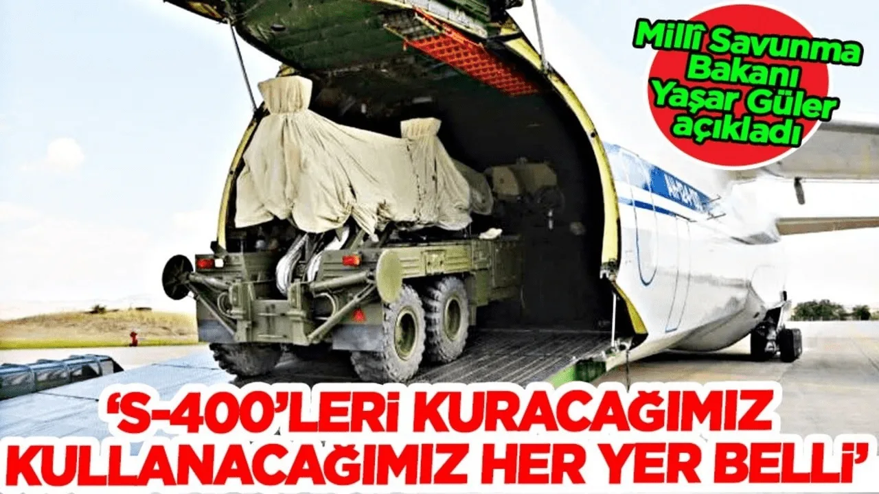 Bakan Güler “S 400’lerin Konumları ve Kullanımı Hazır”