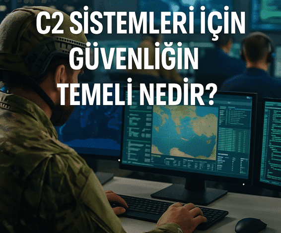 C2 sistemleri için güvenliğin temeli nedir