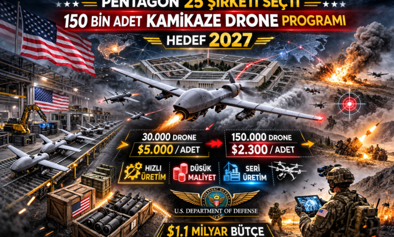 Pentagon 150 bin kamikaze dron siparişi verecek